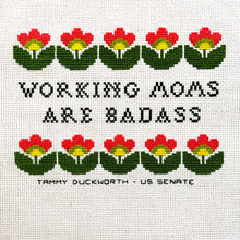 Load image into Gallery viewer, &quot;Working Moms are Badass&quot; Cross Stitch

